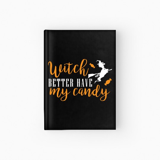 witch better have my candy Hardcover Journal