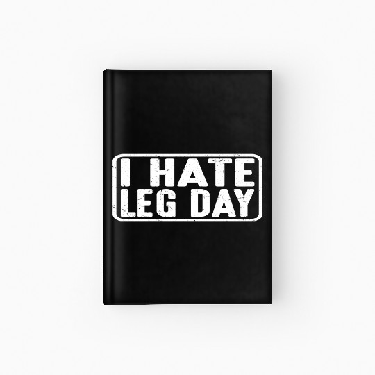 I Hate Leg Day 13 Hardcover Journal