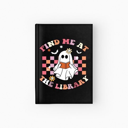Find Me At The Library Funny School Books Libraria Hardcover Journal
