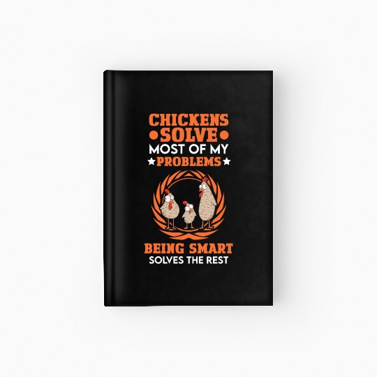 Chicken Solves Most Of My Problems Chickens Hardcover Journal