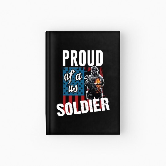 Army - proud of a us soldier Hardcover Journal