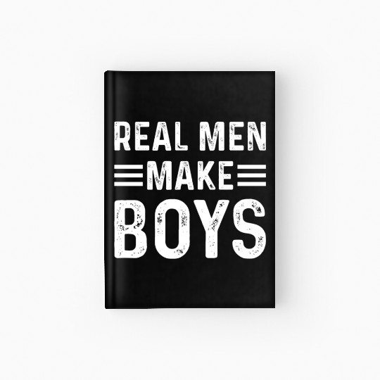 Real Men Make Boys Daddy Announcement Daddy To Be Hardcover Journal