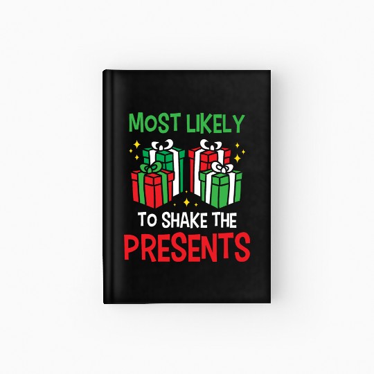 Christmas Most Likely To Shake Presents Funny Xmas Hardcover Journal