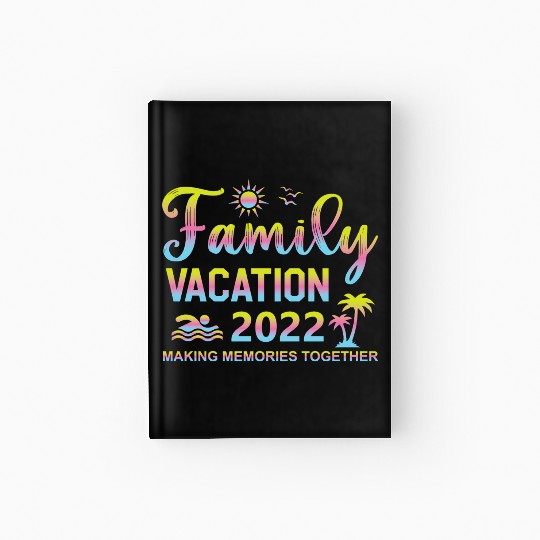 Family Vacation 2022 Hardcover Journal