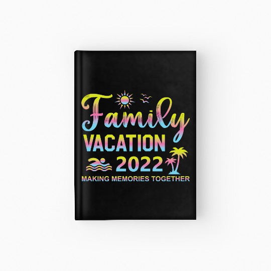 Family Vacation 2022 Hardcover Journal