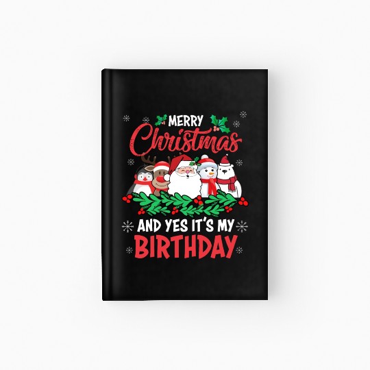 Merry Christmas And Yes Its My Birthday Hardcover Journal