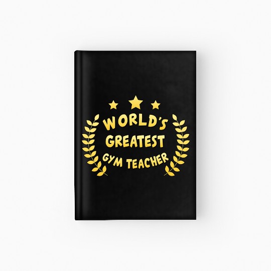 Worlds Greatest Gym Teacher Physical Education Hardcover Journal