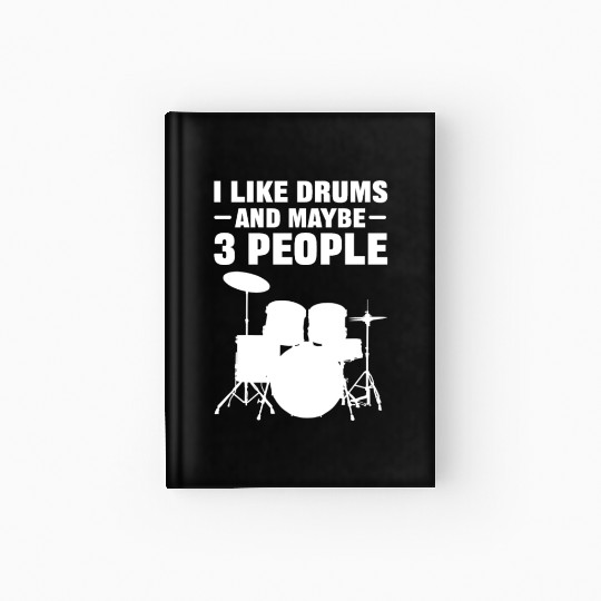 I Like Drums And Maybe 3 People Drummer Hardcover Journal
