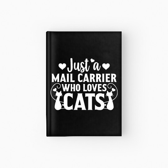 Just a Mail Carrier Who Loves Cat Lover Cat Owner Hardcover Journal