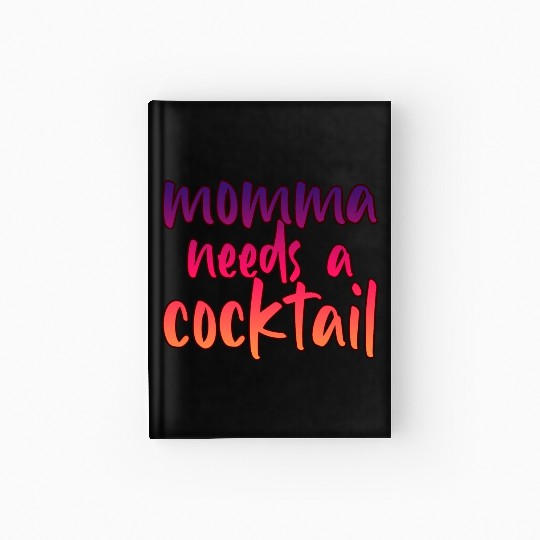 Momma Needs A Cocktail 2 Hardcover Journal