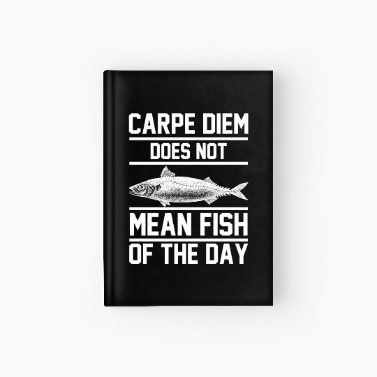 Carpe Diem does not mean fish of the day Hardcover Journal