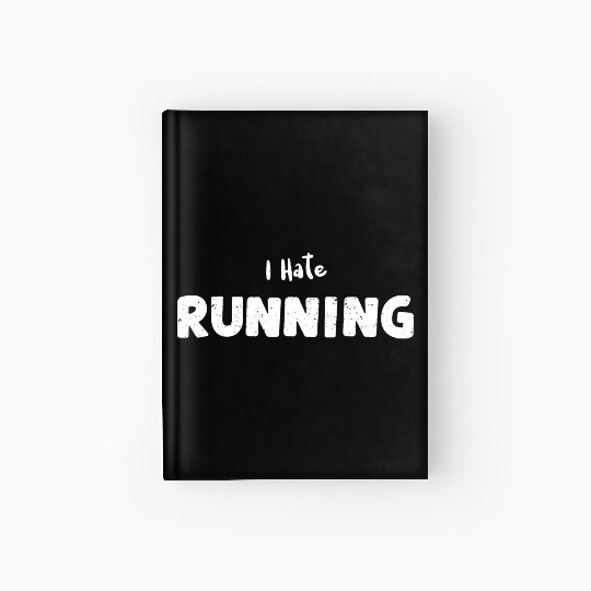 I Hate Running - Workout Hardcover Journal