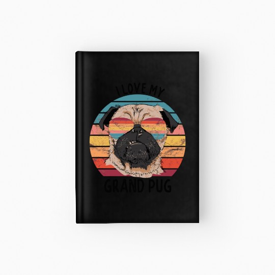 Pug Grandparents I Love My Grand Pug Hardcover Journal