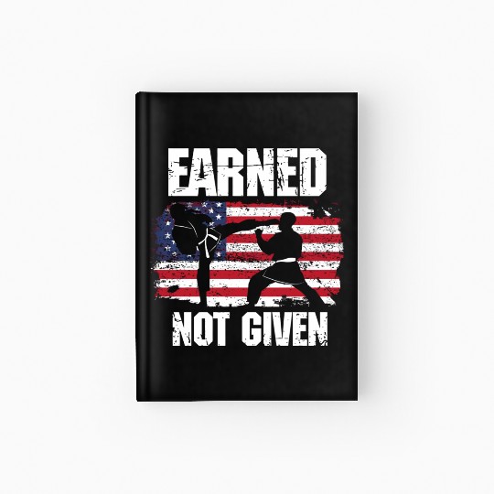 Earned Not Given! Karate Fighter Martial Arts Hardcover Journal