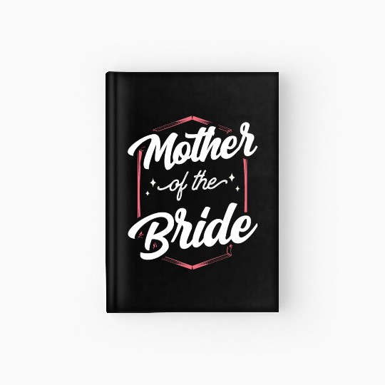 Mother Of The Bride Bachelorette Party Wedding Hardcover Journal