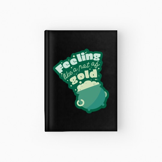 feeling like a pot of gold Hardcover Journal