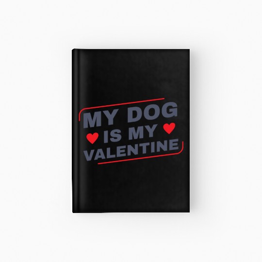 My Dog is My Valentine Dog Owner Design for Women Hardcover Journal