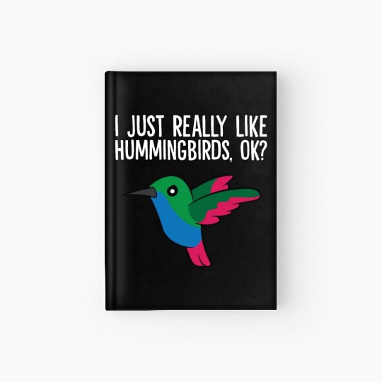Hummingbird Lover Birding I Just Really Like Hardcover Journal