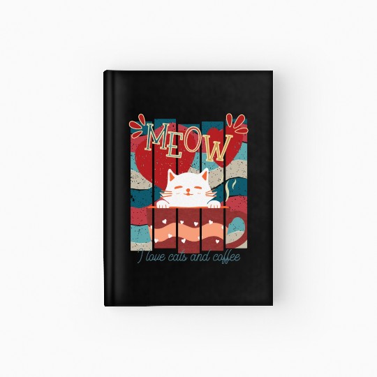 I love cats and coffee, happy cat - funny quote Hardcover Journal