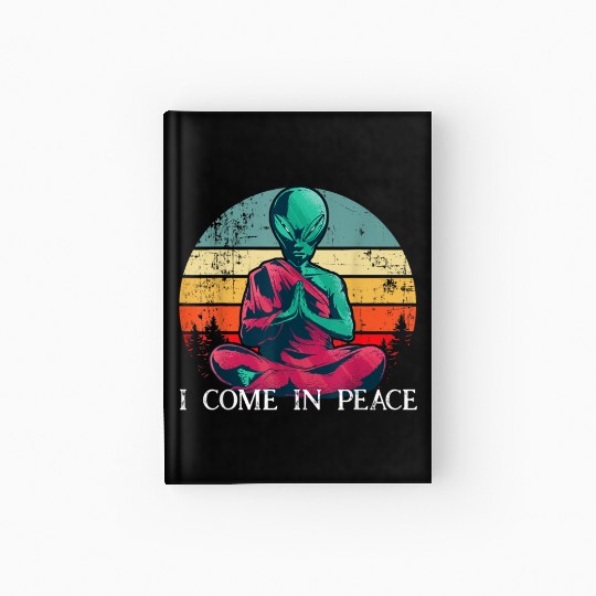 I Come In Peace Alien Monk Hardcover Journal