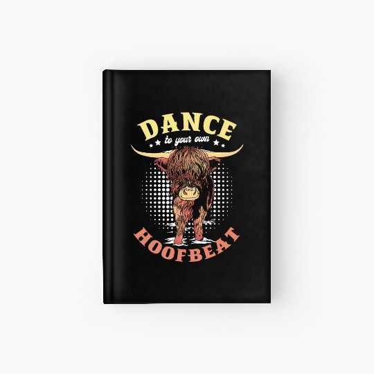Dance To Your Own Hoofbeat Farmer Highland Cow Hardcover Journal