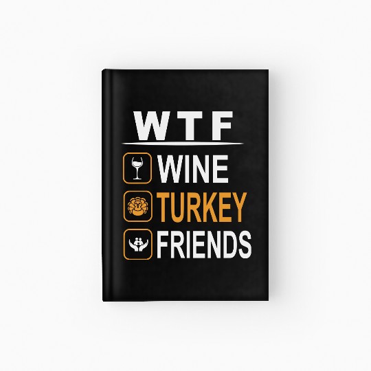 wtf wine turkey friends Hardcover Journal