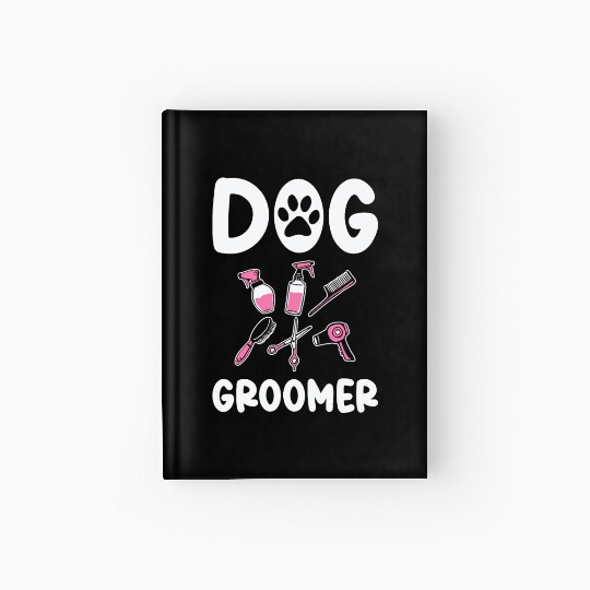 Dog Groomer Canine Grooming Hygiene Hardcover Journal