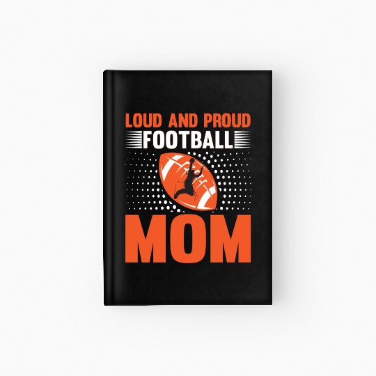 Loud And Proud Football Mom Hardcover Journal