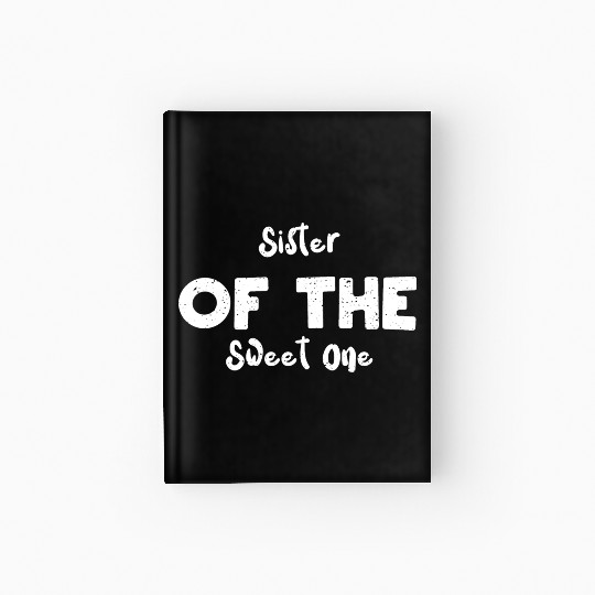Sister Of The Sweet One - Sister Hardcover Journal