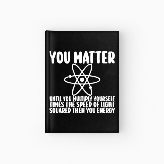 You Matter Until You x by c2 Then You Energy Hardcover Journal