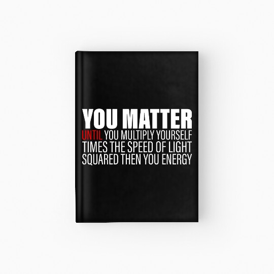 You Matter Until You x by c2 Then You Energy 2 Hardcover Journal