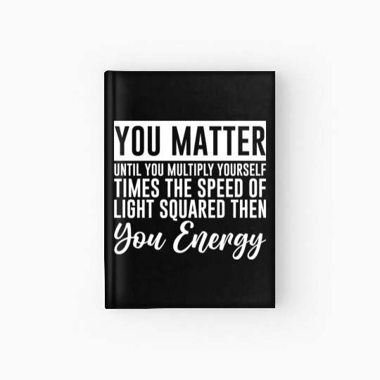 You Matter Until You x by c2 Then You Energy 4 Hardcover Journal