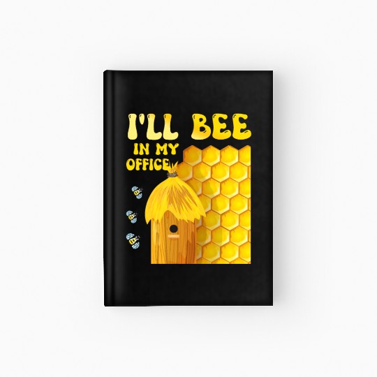 I'll Bee In My Office - Beekeeping-Beekeeper Hardcover Journal