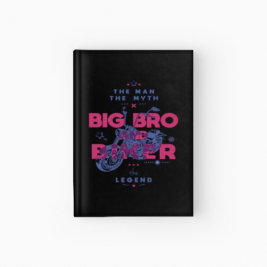 Big Bro And Biker The Man The Myth The Legend Hardcover Journal