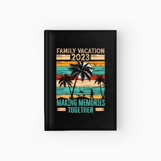 Family Vacation 2023 Making Memories Hardcover Journal