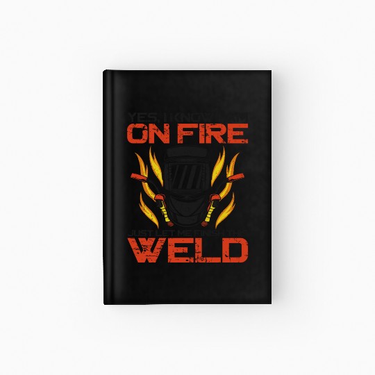 Welder Welding Vintage Yes, I Know Hardcover Journal
