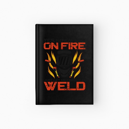 Welder Welding Vintage Yes, I Know Hardcover Journal