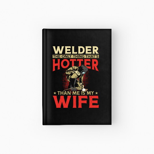 Welder Welding Husband Wife Hardcover Journal