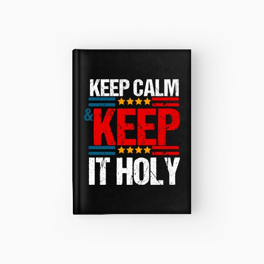 Keep Calm And Keep It Holy Hardcover Journal