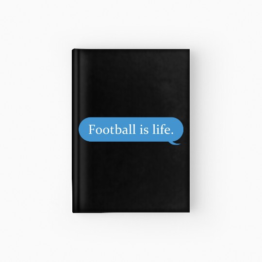 Football Is Life Positive Message Lovers Football Hardcover Journal