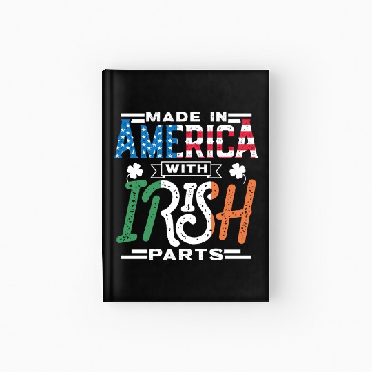 Made In America With Irish Parts Gaelic Ireland Hardcover Journal