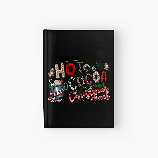 I Run On Hot Cocoa And Christmas Cheer Hardcover Journal