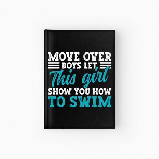 Move Over Boys Let This Girl Show You How To Swim Hardcover Journal