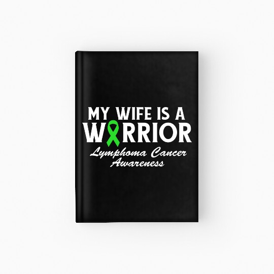 My Wife is a Warrior Green Ribbon Lymphoma Cancer Hardcover Journal