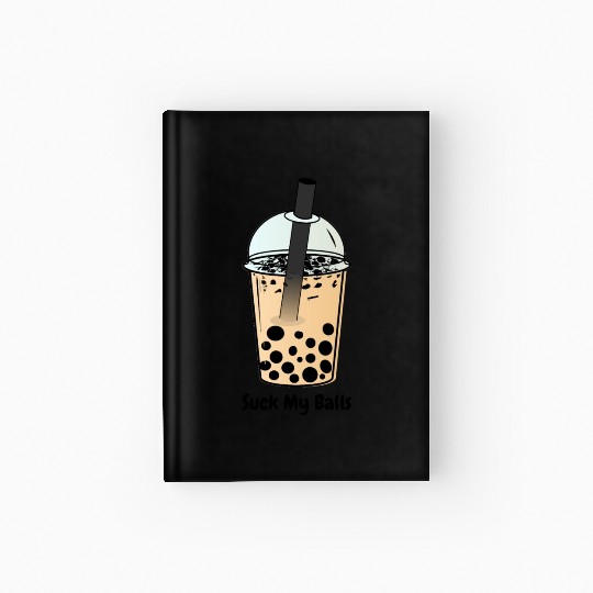 Suck My Balls, Boba Tea, Bubble Tea, Boba Milk Tea Hardcover Journal