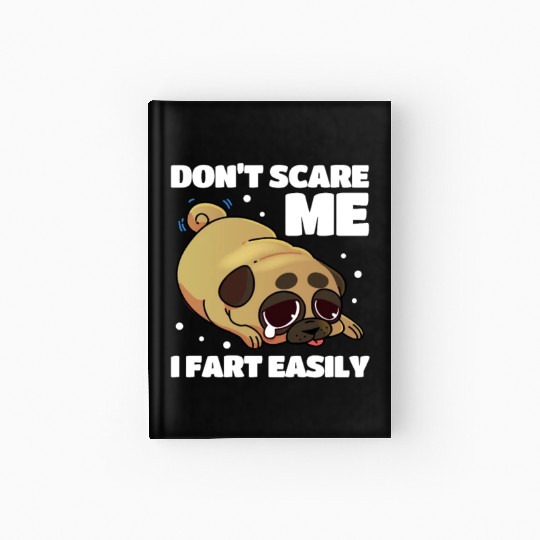 Don't Scare Me I Fart Easily, Pug Kawaii Hardcover Journal