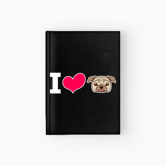 I Love Pug Hardcover Journal