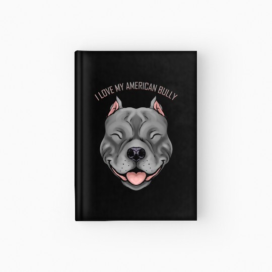Dog Lover - I Love My American Bully Hardcover Journal