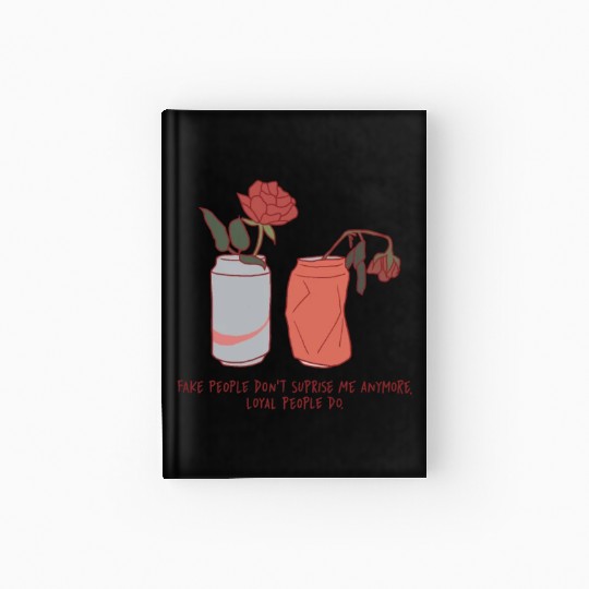 Fake People Don't Surprise Me Anymore Loyal Hardcover Journal
