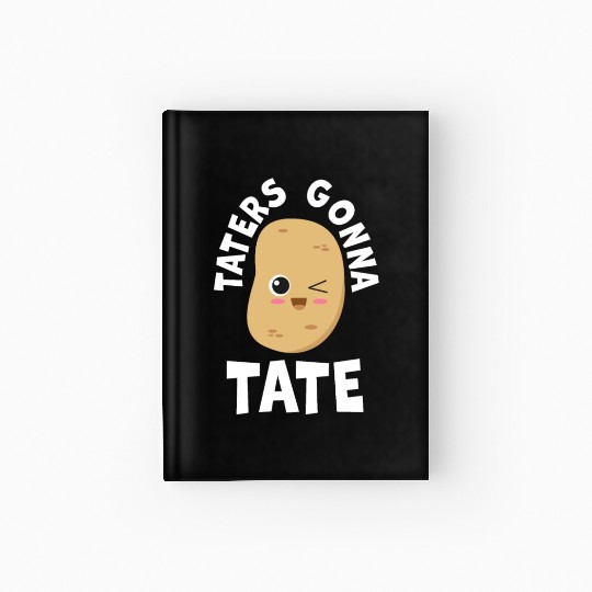 Taters Gonna Tate Potato Tater Tot Foodie Food Hardcover Journal